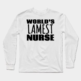 World's Lamest Nurse Long Sleeve T-Shirt